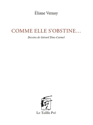 Comme elle s'obstine... - Eliane Vernay