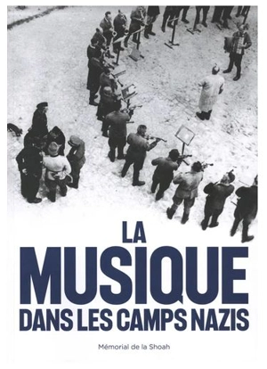 La musique dans les camps nazis - Elise Petit