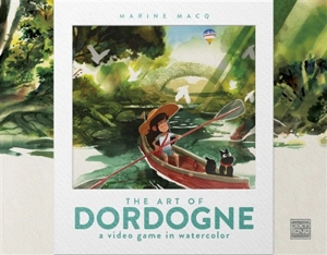 The art of Dordogne : a video game in watercolor - Marine Macq