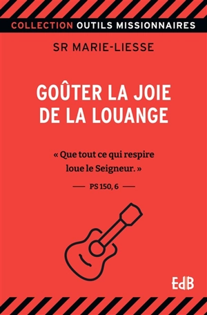 Goûter la joie de la louange - Marie-Liesse