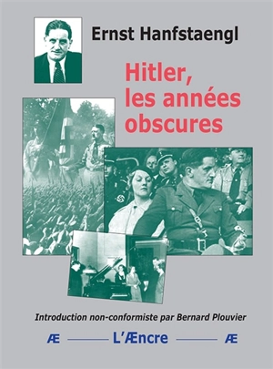 Hitler, les années obscures - Ernst Franz Hanfstaengl