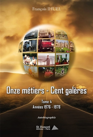 Onze métiers-cent galères : autobiographie. Vol. 4. Années 1976-1978 - François Ihuel