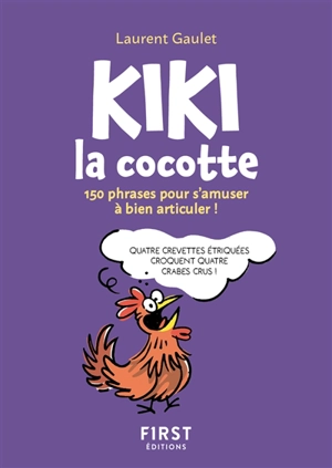 Kiki la cocotte : 150 phrases pour s'amuser à bien articuler ! - Laurent Gaulet