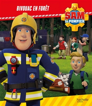 Sam le pompier. Bivouac en forêt - Joséphine Lacasse