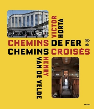 Chemins de fer, chemins croisés : Victor Horta, Henry van de Velde