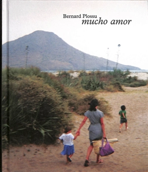 Mucho amor : les années andalouses - Bernard Plossu