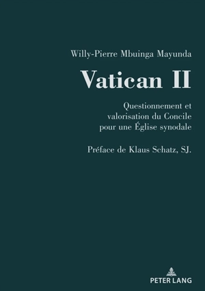 Vatican II : questionnement et valorisation du concile pour une Eglise synodale - Willy-Pierre Mbuinga-Mayunda