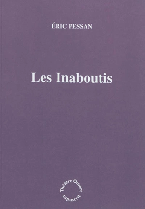 Les inaboutis - Eric Pessan