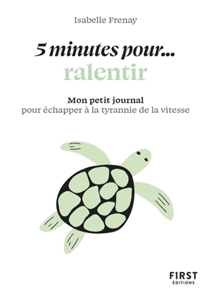 5 minutes... pour ralentir : mon petit journal pour échapper à la tyrannie de la vitesse - Isabelle Frenay