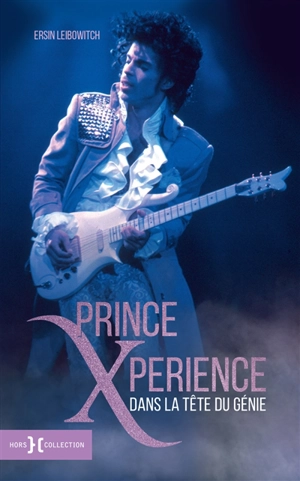 Prince xperience : dans la tête du génie - Ersin Leibowitch