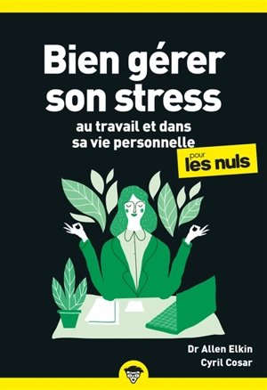 Bien gérer son stress au travail et dans sa vie personnelle pour les nuls - Allen Elking