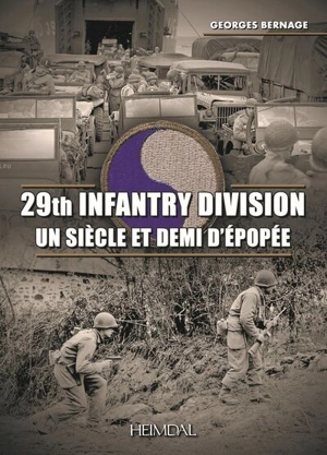 29th Infantry Division : un siècle et demi d'épopée - Georges Bernage