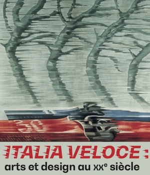 Italia veloce : arts et design au XXe siècle : sélection de la collection Fondazione Massimo e Sonia Cirulli