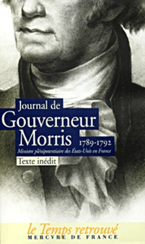 Journal de Gouverneur Morris, 1789-1792, ministre plénipotentiaire des États-Unis en France - Gouverneur Morris