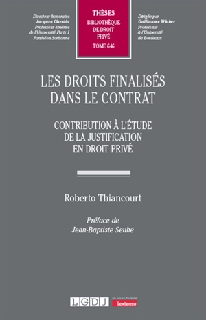 Les droits finalisés dans le contrat : contribution à l'étude de la justification en droit privé - Roberto Thiancourt