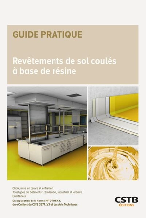 Revêtements de sol coulés à base de résine : choix, mise en oeuvre et entretien, tous types de bâtiments, résidentiel, industriel et tertiaire, en intérieur : en application de la norme NF DTU 54.1 et du e-cahiers du CSTB 3577_V3 et des avis techniqu - Karima Bancarel