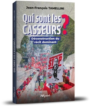 Qui sont les casseurs ? : déconstruction du récit dominant - Jean-François Tamellini