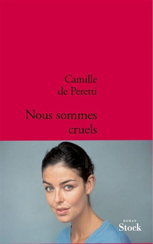 Nous sommes cruels - Camille de Peretti