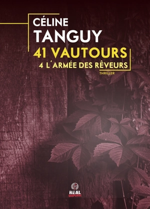 41 vautours. Vol. 4. L'armée des rêveurs : thriller - Céline Tanguy