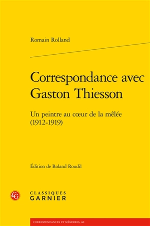 Correspondance avec Gaston Thiesson : un peintre au coeur de la mêlée (1912-1919) - Gaston Thiesson