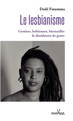 Le lesbianisme : gouines, lesbiennes, bisexuelles & dissidentes de genre - Dedê Fatumma