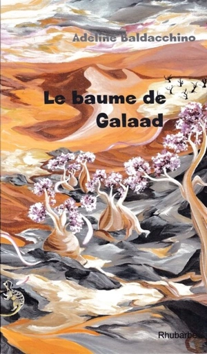 Le baume de Galaad - Adeline Baldacchino