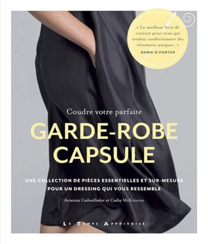 Coudre votre parfaite garde-robe capsule : une collection de pièces essentielles et sur-mesure pour un dressing qui vous ressemble - Arianne Cadwallader