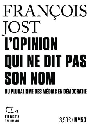 L'opinion qui ne dit pas son nom : du pluralisme des médias en démocratie - François Jost