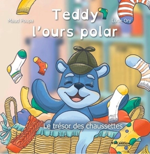 Teddy l'ours polar. Le trésor des chaussettes - Maud Poupa