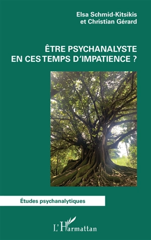 Etre psychanalyste en ces temps d'impatience ? - Elsa Schmid-Kitsikis