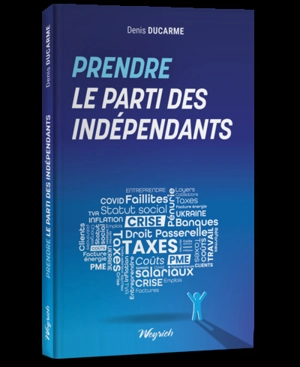 Prendre le parti des indépendants - Denis Ducarme
