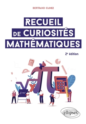 Recueil de curiosités mathématiques - Bertrand Cloez