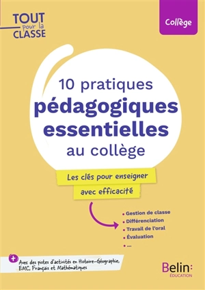 10 pratiques pédagogiques essentielles au collège : les clés pour enseigner avec efficacité : gestion de classe, différenciation, travail de l'oral, évaluation..., + avec des pistes d'activités en histoire géographie, EMC, français et mathématiques,  - Carine Reynaud