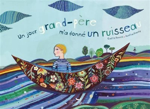 Un jour grand-père m'a donné un ruisseau - Gaëlle Perret