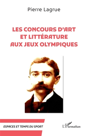 Les concours d'art et littérature aux jeux Olympiques - Pierre Lagrue