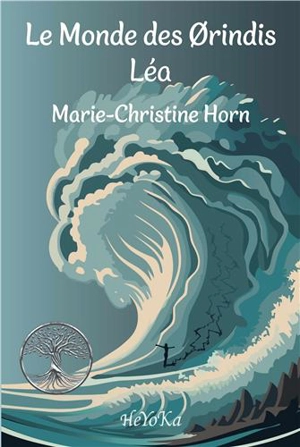 Le monde des Orindis. Léa - Marie-Christine Horn