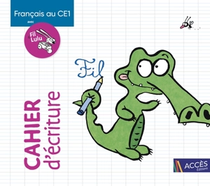 Français au CE1 avec Fil & Lulu : cahier d'écriture - Coralie Charton