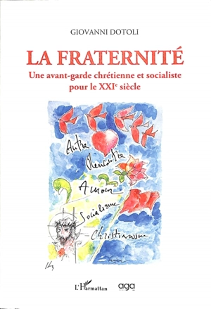 La fraternité : une avant-garde chrétienne et socialiste pour le XXIe siècle - Giovanni Dotoli