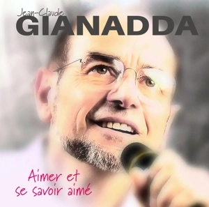 Aimer et se savoir aimé - Jean-Claude Gianadda