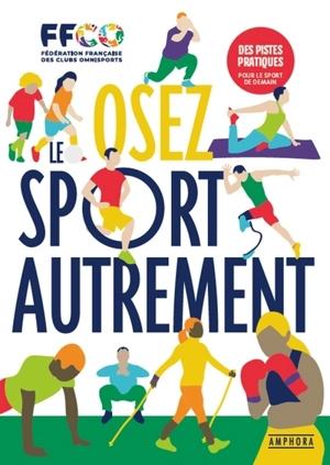 Osez le sport autrement : regards sur la littératie physique : des pistes pratiques pour le sport de demain - Fédération française des clubs omnisports