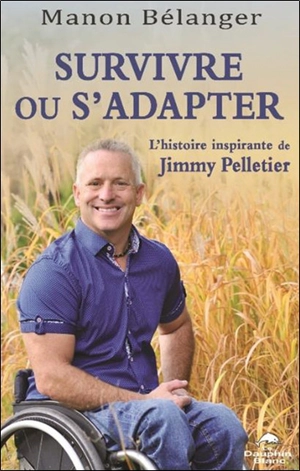 Survivre ou s’adapter : L’histoire inspirante de Jimmy Pelletier - Bélanger, Manon