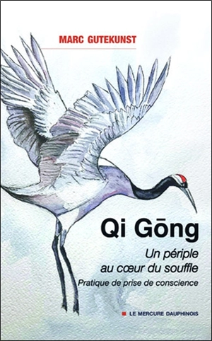 Qi gong : un périple au coeur du souffle : pratique de prise de conscience - Marc Gutekunst