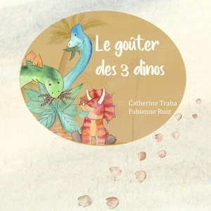 Le goûter des 3 dinos - Catherine Traba