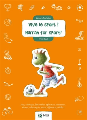 Vive le sport ! : cahier d'activités : jeux, coloriages, labyrinthes, différences, devinettes.... Hurrah for sport! : work book : games, colouring-in, mazes, differences, riddles... - Régine Bobée