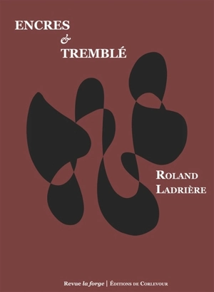 Encres & tremblé - Roland Ladrière