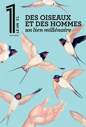 Le 1, hors-série XL. Des oiseaux et des hommes : un lien millénaire