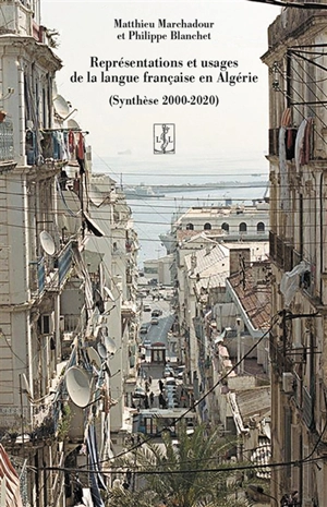 Représentations et usages de la langue française en Algérie : synthèse 2000-2020 - Philippe Blanchet