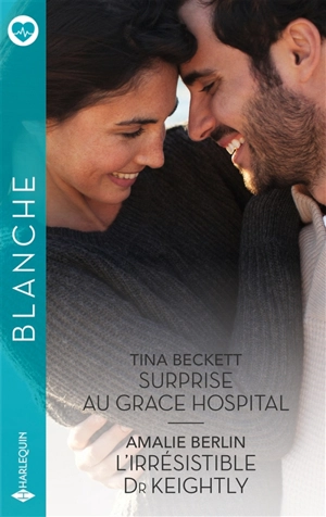 Surprise au Grace Hospital. L'irrésistible Dr Keightly - Tina Beckett