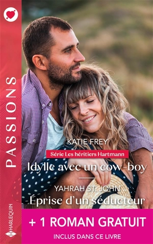 Idylle avec un cow-boy : les héritiers Hartmann. Eprise d'un séducteur - Katie Frey