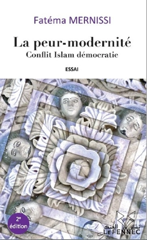 La peur-modernité : conflit islam-démocratie : essai - Fatima Mernissi